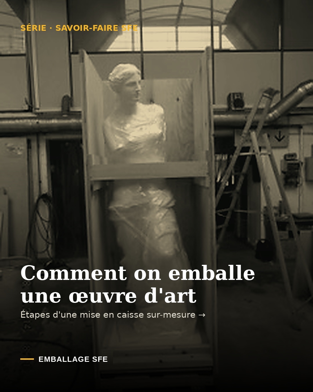 emballage oeuvre d'art venus Garantir l’intégrité d’une œuvre unique de plusieurs centaines de kilos sur des milliers de kilomètres : c’est notre quotidien.